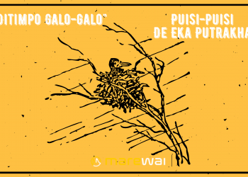 Puisi-puisi De Eka Putrakha | Ditimpo Galo-galo