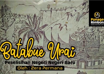 Punago Rimbun: Batabue Urai Perselisihan Negeri-negeri Baru | Zera Permana