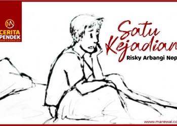 Cerpen: Satu Kejadian | Risky Arbangi Nopi