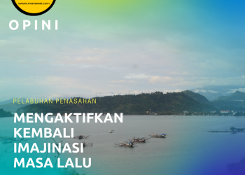 Pelabuhan Panasahan, Mengaktifkan Kembali Imajinasi Masa Lalu | Irwandi