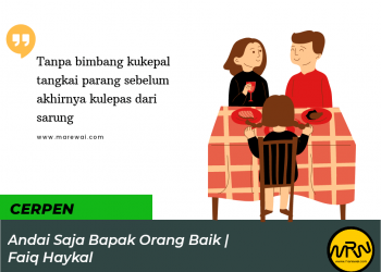 Cerpen Faiq Haykal | Andai Saja Bapak Orang Baik