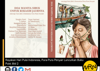 Rayakan Hari Puisi Indonesia, Pura-Pura Penyair Luncurkan Buku Puisi Jilid 2