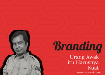 BRANDING URANG AWAK ITU HARUSNYA KUAT