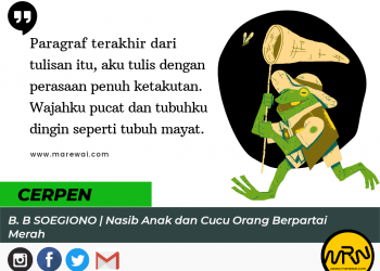 Cerpen B. B. SOEGIONO | Nasib Anak dan Cucu Orang Berpartai Merah