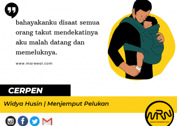 Cerpen Widya Husin | Menjemput Pelukan