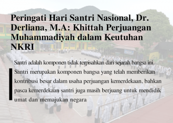 Peringati Hari Santri Nasional, Dr. Derliana, M.A: Khittah Perjuangan Muhammadiyah dalam Keutuhan NKRI