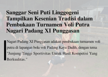 Sanggar Seni Puti Linggogeni Tampilkan Kesenian Tradisi dalam Pembukaan Turnamen Voli Putra Nagari Padang XI Punggasan