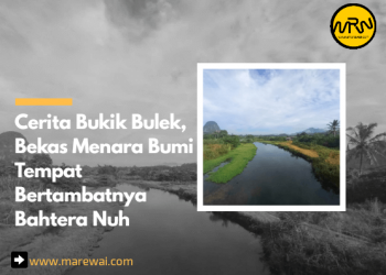 Cerita Bukik Bulek, Bekas Menara Bumi Tempat Bertambatnya Bahtera Nuh