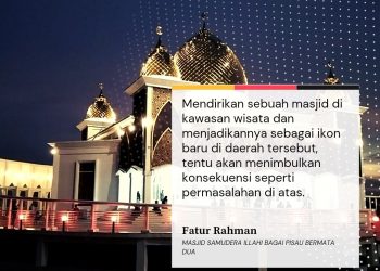 Essai: Masjid Samudra Illahi Bagai Pisau Bermata Dua | Fatur Rahman