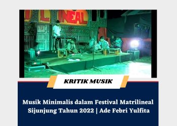 Musik Minimalis dalam Festival Matrilineal Sijunjung Tahun 2022 | Ade Febri Yulfita