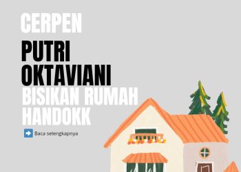 Cerpen Putri Oktaviani | Bisikan Rumah Handoko