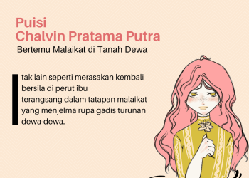 Puisi Chalvin Pratama Putra | Bertemu Malaikat di Tanah Dewa