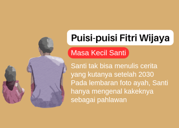 Puisi-puisi Fitri Wijaya | Masa Kecil Santi