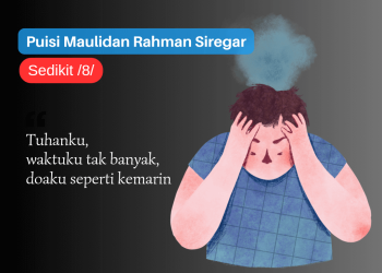 Puisi-puisi Maulidan Rahman Siregar | Siregar