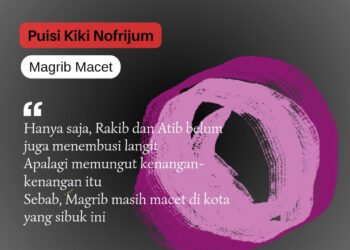 Puisi-puisi Kiki Nofrijum | Magrib Macet