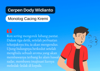 Cerpen Dody Widianto | Monolog Cacing Kremi