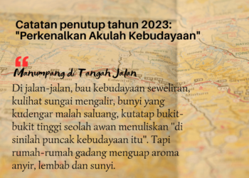 Catatan Penutup Tahun 2023: “Perkenalkan Akulah Kebudayaan”