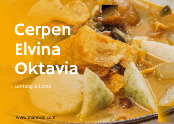 Cerpen Elvina Oktavia | Lontong dan Lotek