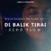Echo Flow Rilis “Di Balik Tirai” untuk Soundtrack Film Pendek SIA? Produksi Marewai N’Co