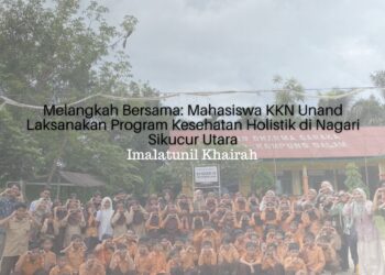 Melangkah Bersama: Mahasiswa KKN Unand Laksanakan Program Kesehatan Holistik di Nagari Sikucur Utara