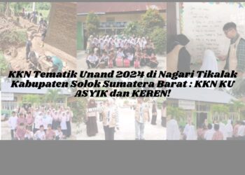 KKN Tematik Unand 2024 di Nagari Tikalak Kabupaten Solok Sumatera Barat : KKN KU ASYIK dan KEREN!