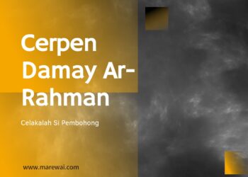 Cerpen Damay Ar-Rahman | Celakalah Si Pembohong