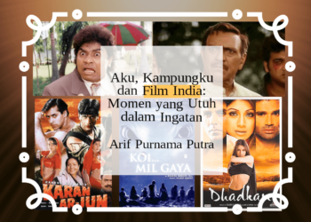 Aku, Kampungku dan Film India: Momen yang Utuh dalam Ingatan | Arif Purnama Putra