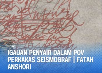 Igauan Penyair dalam POV Perkakas Seismograf | Fatah Anshori