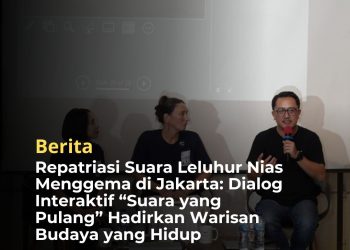 Repatriasi Suara Leluhur Nias Menggema di Jakarta: Dialog Interaktif “Suara yang Pulang” Hadirkan Warisan Budaya yang Hidup