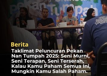 Taklimat Peluncuran Pekan Nan Tumpah 2025: Seni Murni, Seni Terapan, Seni Terserah, Kalau Kamu Paham Semua Ini, Mungkin Kamu Salah Paham