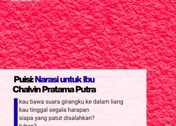 Puisi-puisi Chalvin Pratama Putra – Narasi untuk Ibu
