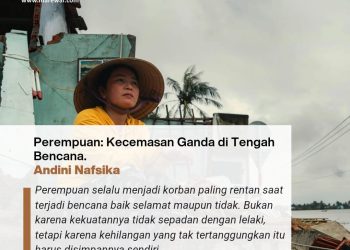 PEREMPUAN: KECEMASAN GANDA DI TENGAH BENCANA | Andini Nafsika