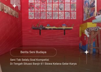 Seni Tak Selalu Soal Kompetisi: Di Tengah Situasi Banjir 61 Siswa Kelana Gelar Karya