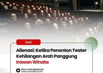 Alienasi: Ketika Penonton Teater Kehilangan Arah Panggung | Irawan Winata