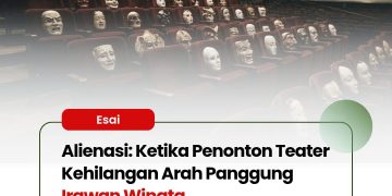 Alienasi: Ketika Penonton Teater Kehilangan Arah Panggung | Irawan Winata