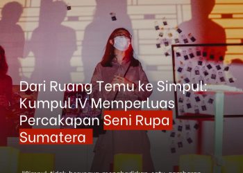 Dari Ruang Temu ke Simpul: Kumpul IV Memperluas Percakapan Seni Rupa Sumatera