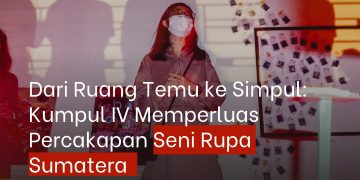 Dari Ruang Temu ke Simpul: Kumpul IV Memperluas Percakapan Seni Rupa Sumatera