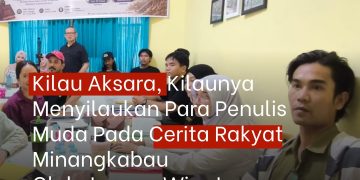 Kilau Aksara: Kilaunya Menyilaukan Para Penulis Muda Pada Cerita Rakyat Minangkabau | Irawan Winata