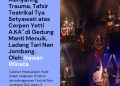 Menyaring Trauma, Tafsir Teatrikal Tya Setyawati atas Cerpen Yetti A.KA” di Gedung Manti Menuik, Ladang Tari Nan Jombang | Irawan Winata