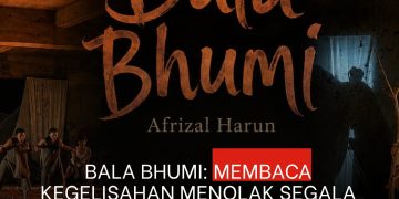 Bala Bhumi: Membaca Kegelisahan Menolak Segala Bala | Zura W Zulkarnain